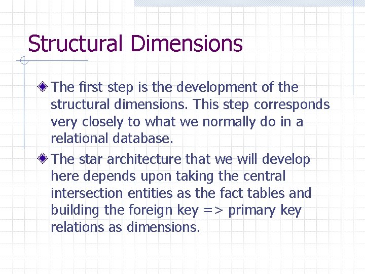 Structural Dimensions The first step is the development of the structural dimensions. This step