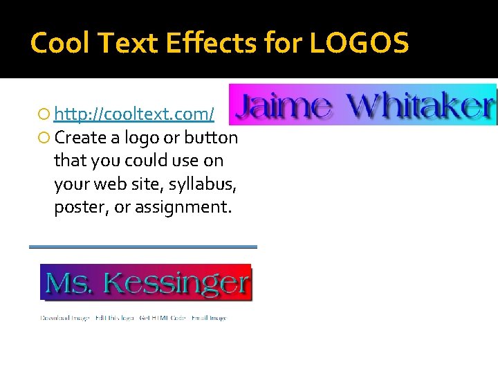 Cool Text Effects for LOGOS http: //cooltext. com/ Create a logo or button that Cool Text Effects for LOGOS http: //cooltext. com/ Create a logo or button that