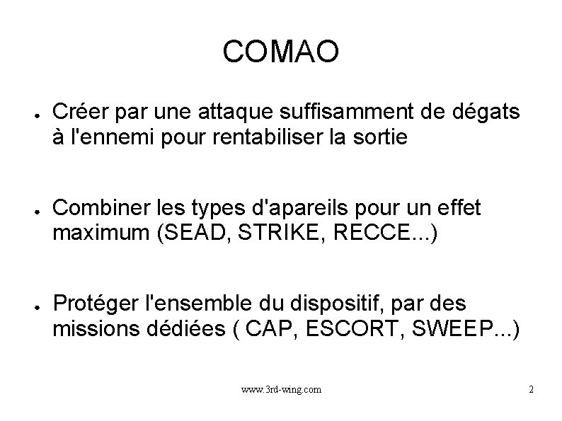 COMAO ● ● ● Créer par une attaque suffisamment de dégats à l'ennemi pour