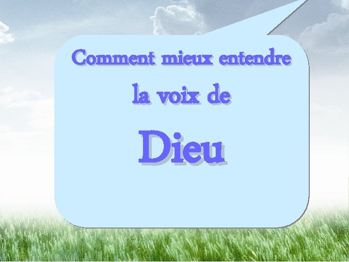 Comment mieux entendre la voix de Dieu 
