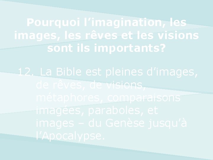 Pourquoi l’imagination, les images, les rêves et les visions sont ils importants? 12. La