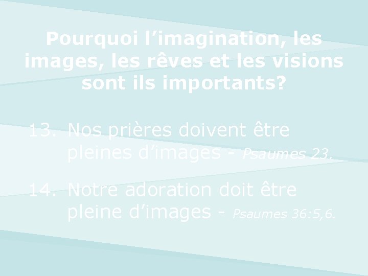 Pourquoi l’imagination, les images, les rêves et les visions sont ils importants? 13. Nos