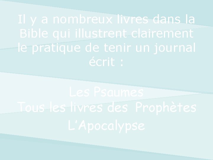 Il y a nombreux livres dans la Bible qui illustrent clairement le pratique de