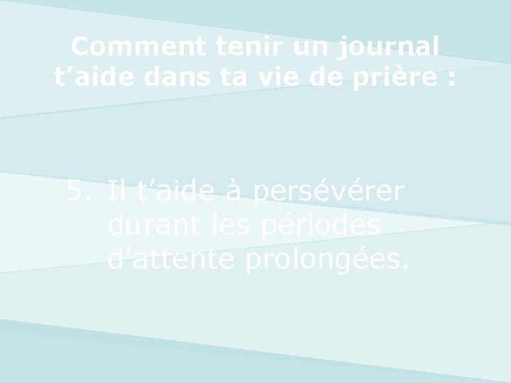 Comment tenir un journal t’aide dans ta vie de prière : 5. Il t’aide