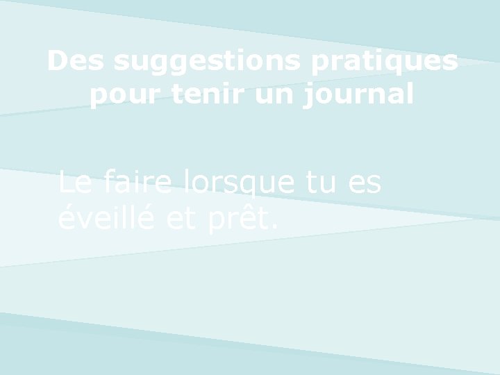 Des suggestions pratiques pour tenir un journal Le faire lorsque tu es éveillé et