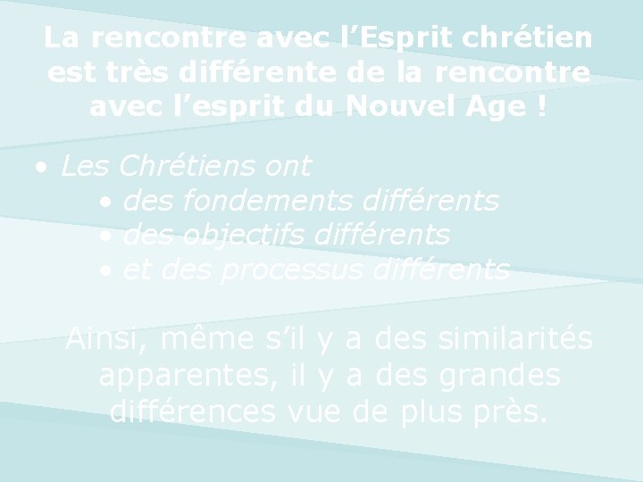 La rencontre avec l’Esprit chrétien est très différente de la rencontre avec l’esprit du