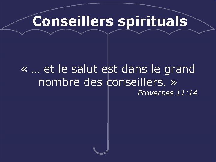 Conseillers spirituals « … et le salut est dans le grand nombre des conseillers.