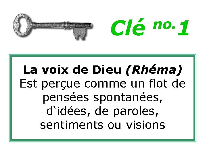 Clé no. 1 La voix de Dieu (Rhéma) Est perçue comme un flot de