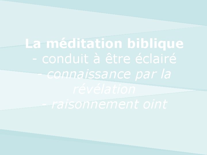 La méditation biblique - conduit à être éclairé - connaissance par la révélation -