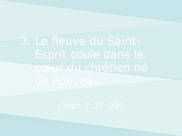 3. Le fleuve du Saint. Esprit coule dans le cœur du chrétien né de