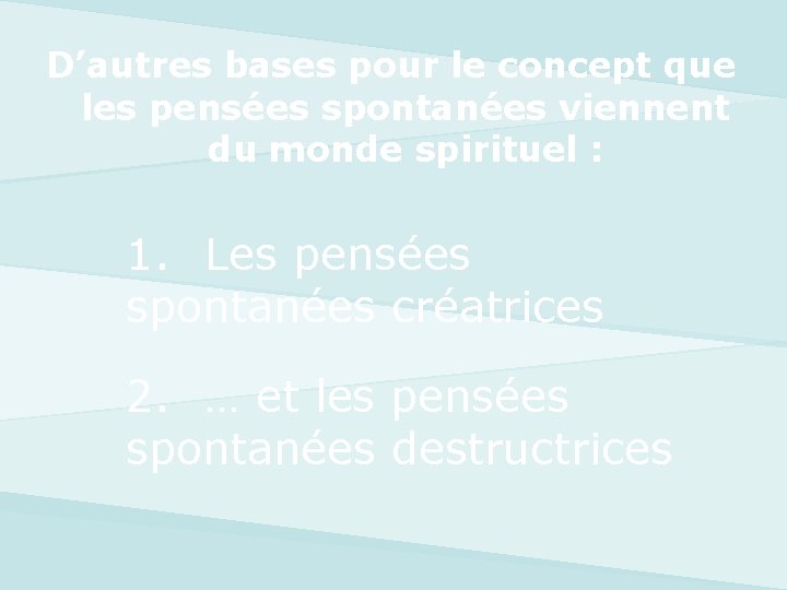 D’autres bases pour le concept que les pensées spontanées viennent du monde spirituel :