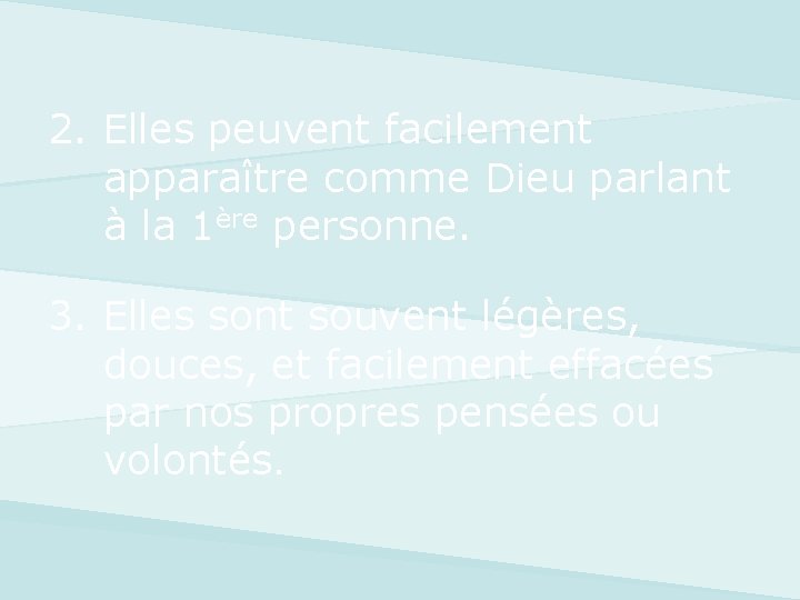 2. Elles peuvent facilement apparaître comme Dieu parlant à la 1ère personne. 3. Elles