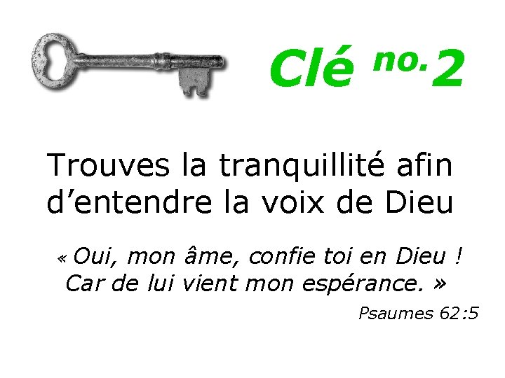 Clé no. 2 Trouves la tranquillité afin d’entendre la voix de Dieu « Oui,