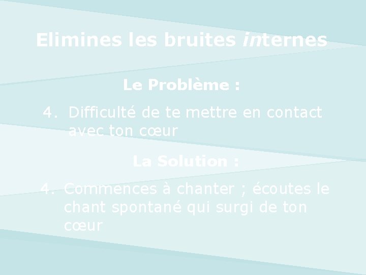 Elimines les bruites internes Le Problème : 4. Difficulté de te mettre en contact