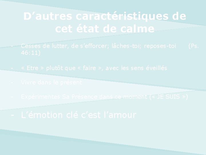 D’autres caractéristiques de cet état de calme - Cesses de lutter, de s’efforcer; lâches-toi;