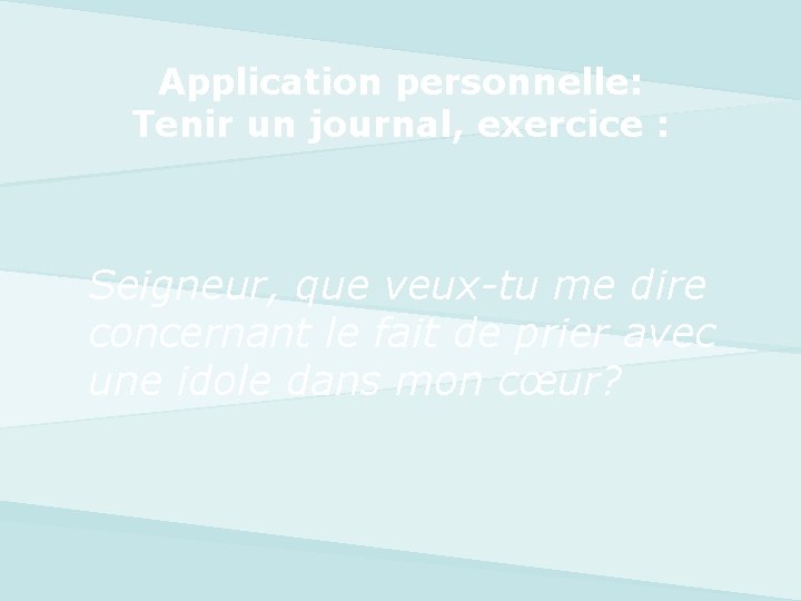 Application personnelle: Tenir un journal, exercice : Seigneur, que veux-tu me dire concernant le