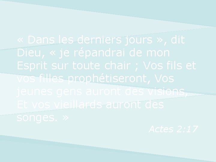  « Dans les derniers jours » , dit Dieu, « je répandrai de