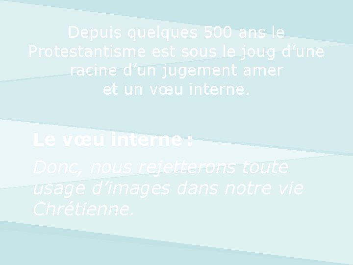 Depuis quelques 500 ans le Protestantisme est sous le joug d’une racine d’un jugement