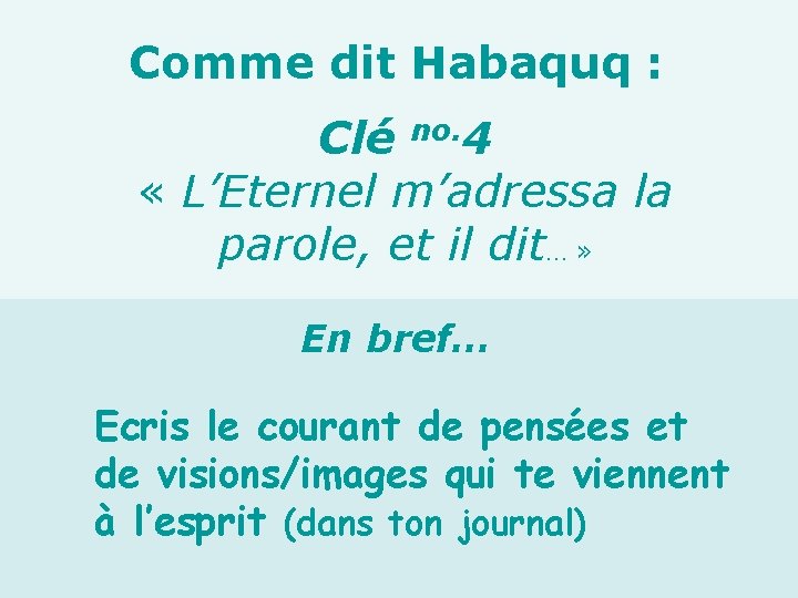 Comme dit Habaquq : Clé no. 4 « L’Eternel m’adressa la parole, et il