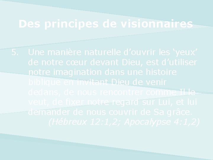 Des principes de visionnaires 5. Une manière naturelle d’ouvrir les ‘yeux’ de notre cœur