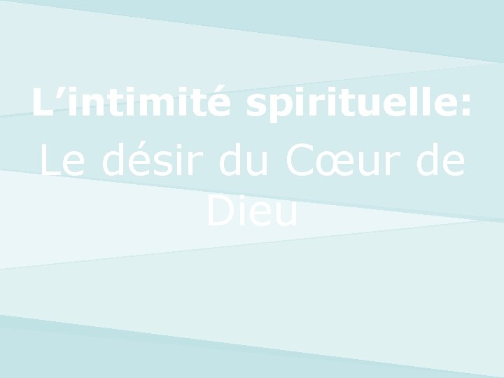 L’intimité spirituelle: Le désir du Cœur de Dieu 