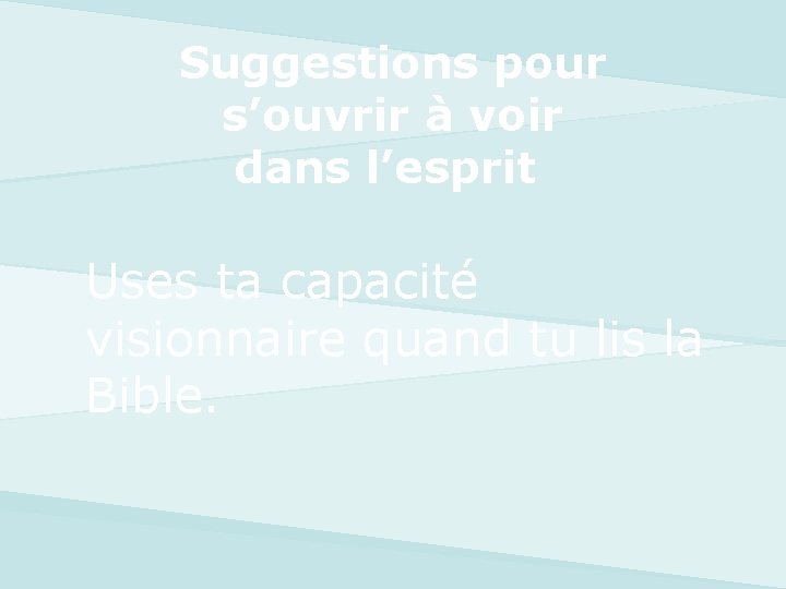 Suggestions pour s’ouvrir à voir dans l’esprit Uses ta capacité visionnaire quand tu lis