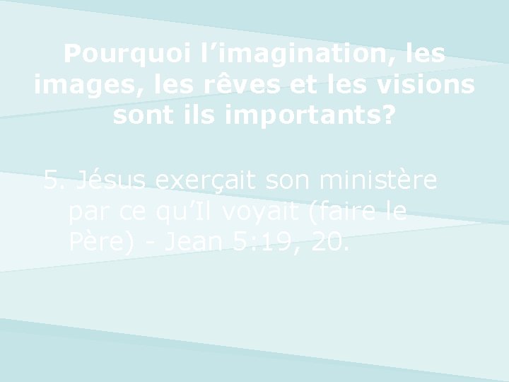 Pourquoi l’imagination, les images, les rêves et les visions sont ils importants? 5. Jésus