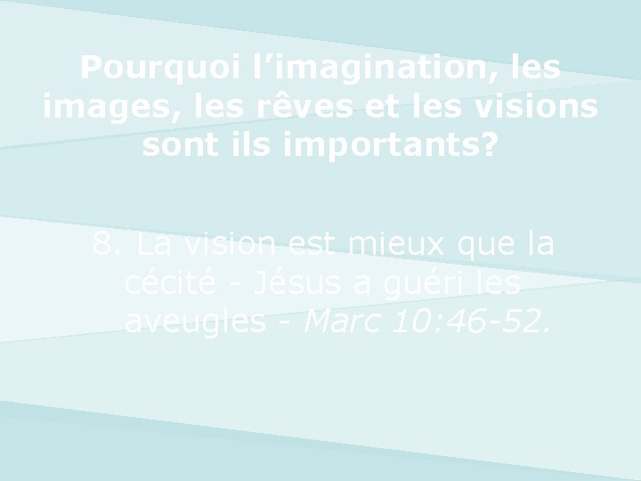 Pourquoi l’imagination, les images, les rêves et les visions sont ils importants? 8. La