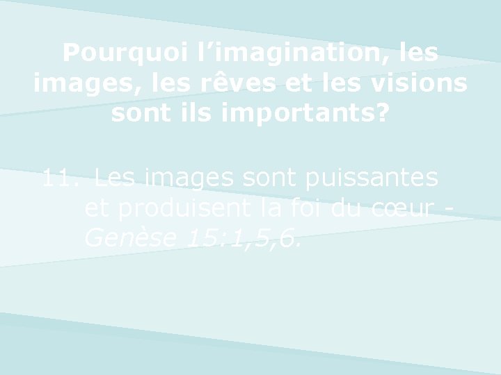 Pourquoi l’imagination, les images, les rêves et les visions sont ils importants? 11. Les
