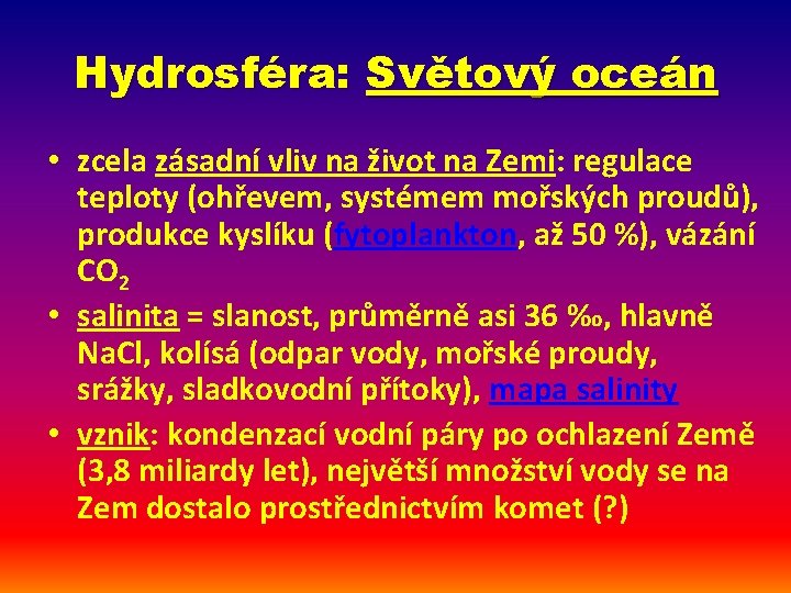 Hydrosféra: Světový oceán • zcela zásadní vliv na život na Zemi: regulace teploty (ohřevem,