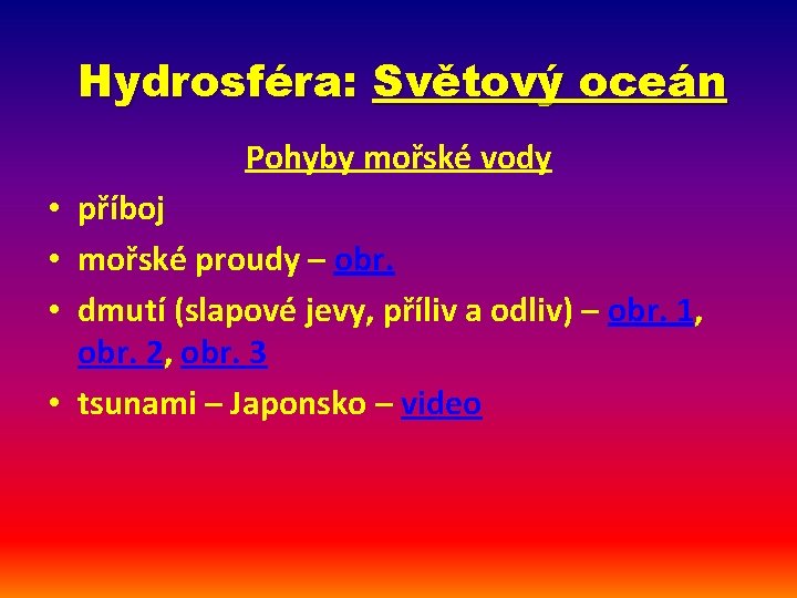 Hydrosféra: Světový oceán Pohyby mořské vody • příboj • mořské proudy – obr. •