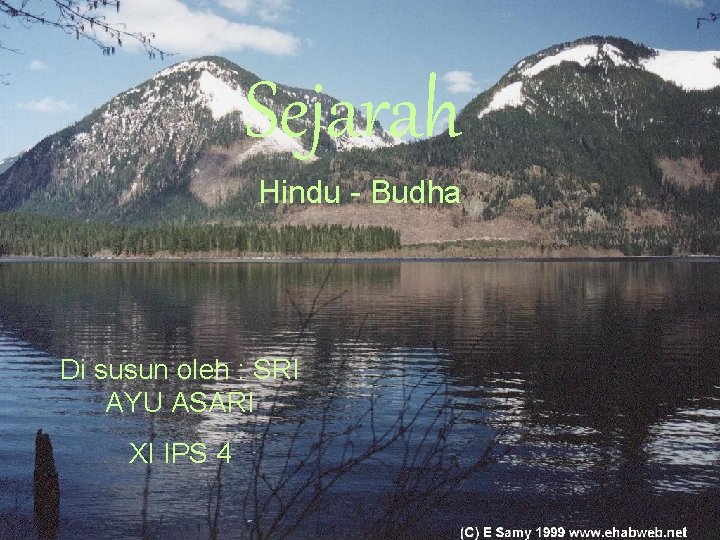 Sejarah Hindu - Budha Di susun oleh : SRI AYU ASARI XI IPS 4