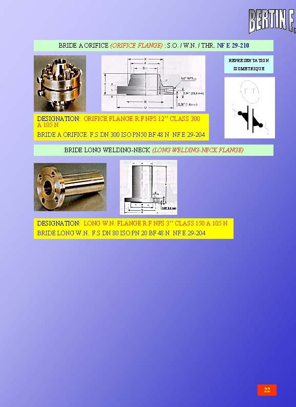  BRIDE A ORIFICE (ORIFICE FLANGE) : S. O. / W. N. / THR.