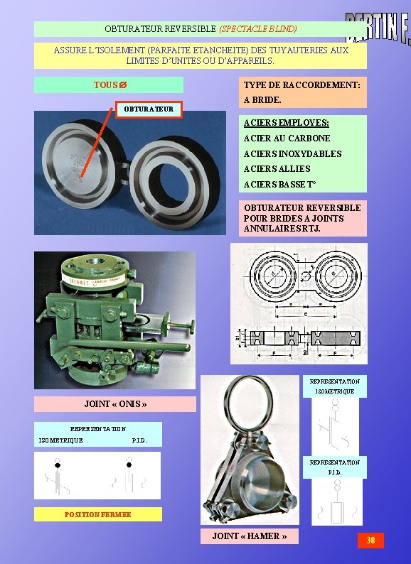 OBTURATEUR REVERSIBLE (SPECTACLE BLIND) ASSURE L’ISOLEMENT (PARFAITE ETANCHEITE) DES TUYAUTERIES AUX LIMITES D’UNITES