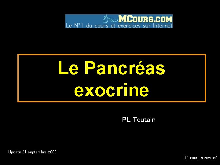 Le Pancréas exocrine PL Toutain Update 31 septembre 2008 10 -cours-pancreas 1 