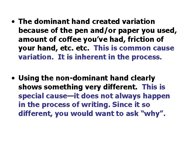  • The dominant hand created variation because of the pen and/or paper you