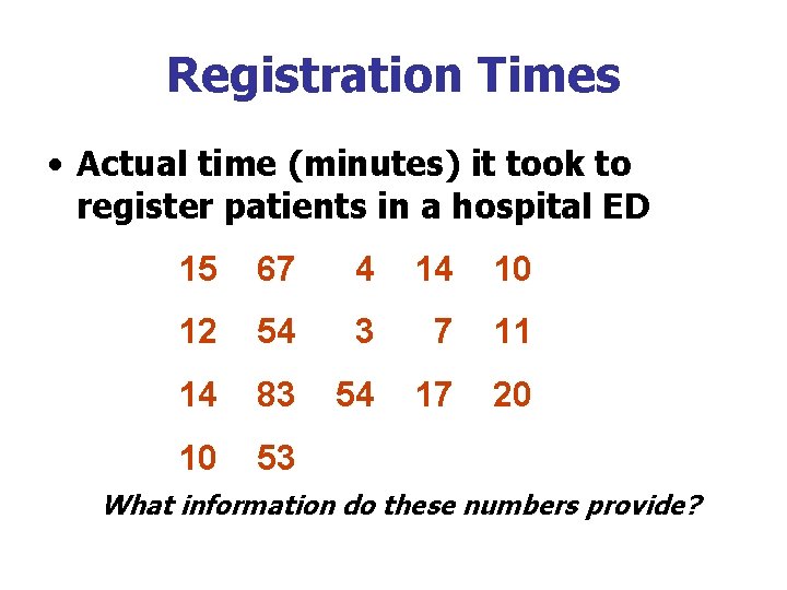 Registration Times • Actual time (minutes) it took to register patients in a hospital