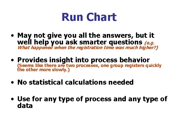 Run Chart • May not give you all the answers, but it well help