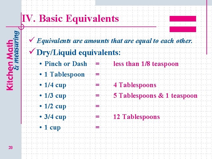 IV. Basic Equivalents ü Equivalents are amounts that are equal to each other. ü
