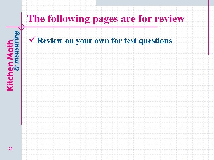 The following pages are for review ü Review on your own for test questions