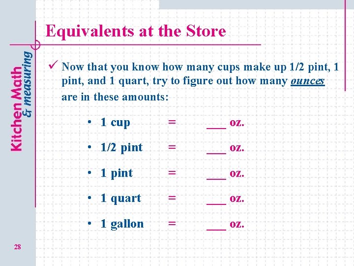 Equivalents at the Store ü Now that you know how many cups make up