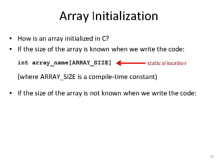 Array Initialization • How is an array initialized in C? • If the size