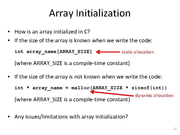 Array Initialization • How is an array initialized in C? • If the size