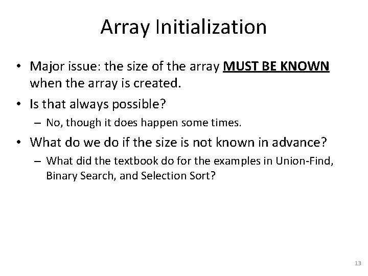 Array Initialization • Major issue: the size of the array MUST BE KNOWN when