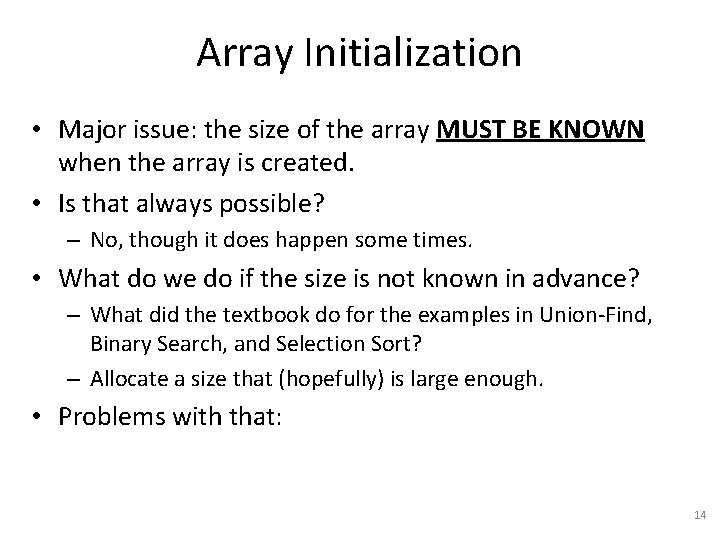 Array Initialization • Major issue: the size of the array MUST BE KNOWN when