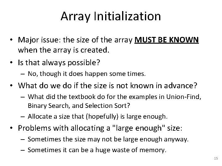 Array Initialization • Major issue: the size of the array MUST BE KNOWN when