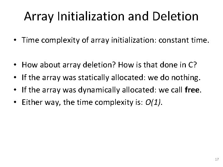 Array Initialization and Deletion • Time complexity of array initialization: constant time. • •