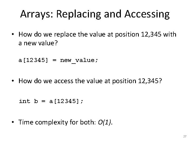 Arrays: Replacing and Accessing • How do we replace the value at position 12,