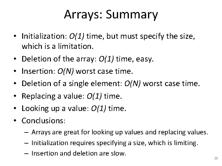 Arrays: Summary • Initialization: O(1) time, but must specify the size, which is a