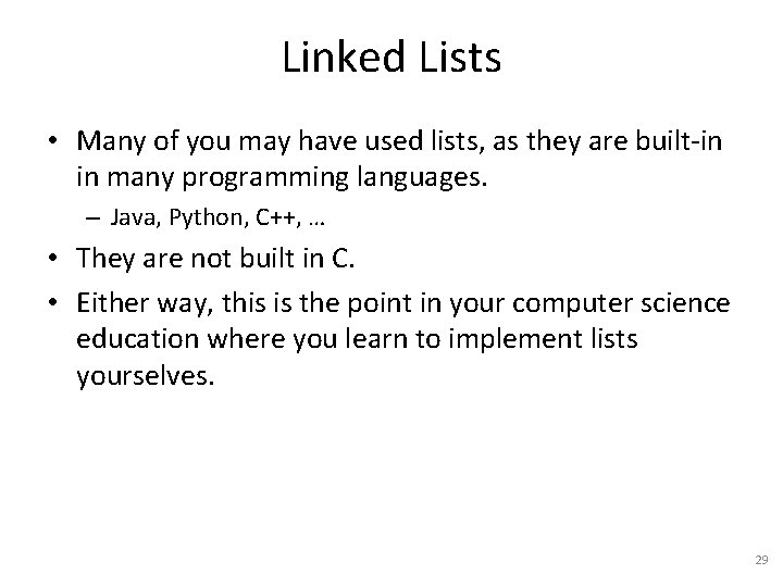 Linked Lists • Many of you may have used lists, as they are built-in